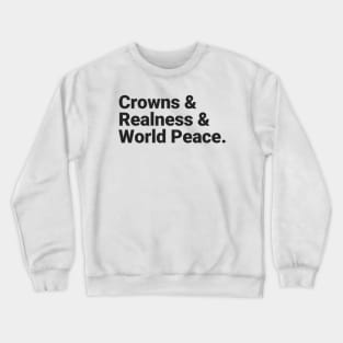 Crowns & Realness & World Peace Crewneck Sweatshirt